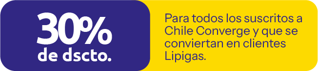 30% Descuento para todos los suscritos a Chile Converge y que se conviertan en clientes Lipigas.